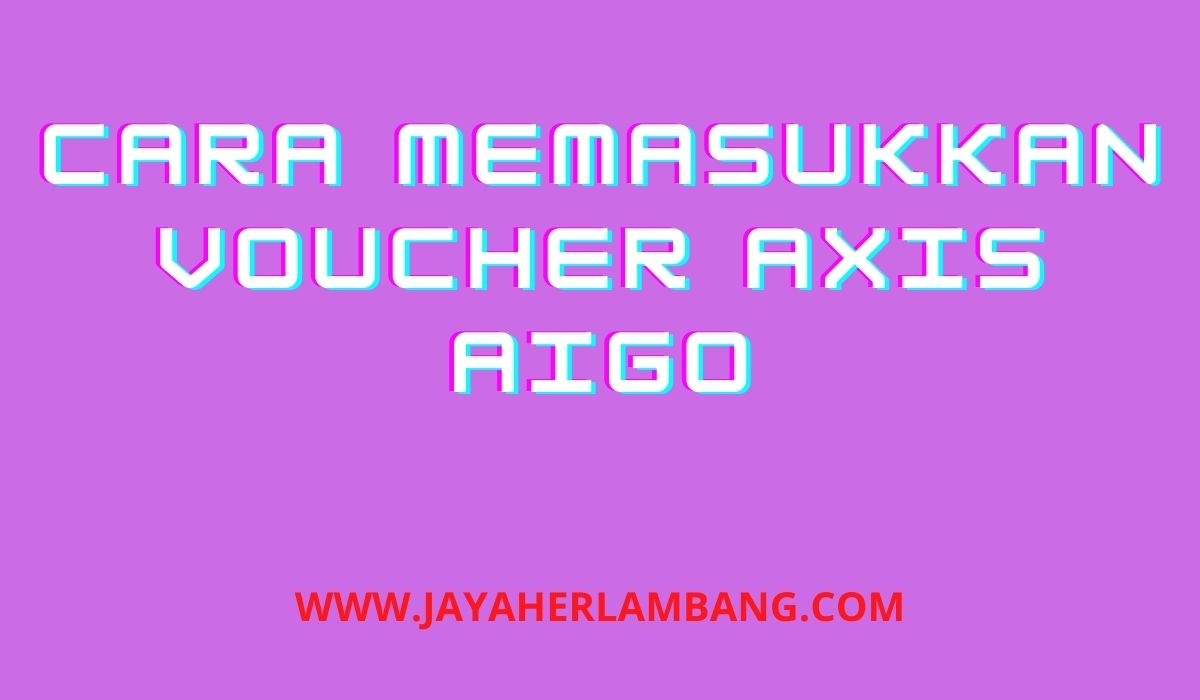 Cara Masukan Kode Voucher Axis Cara Masukan Kode Voucher Axis