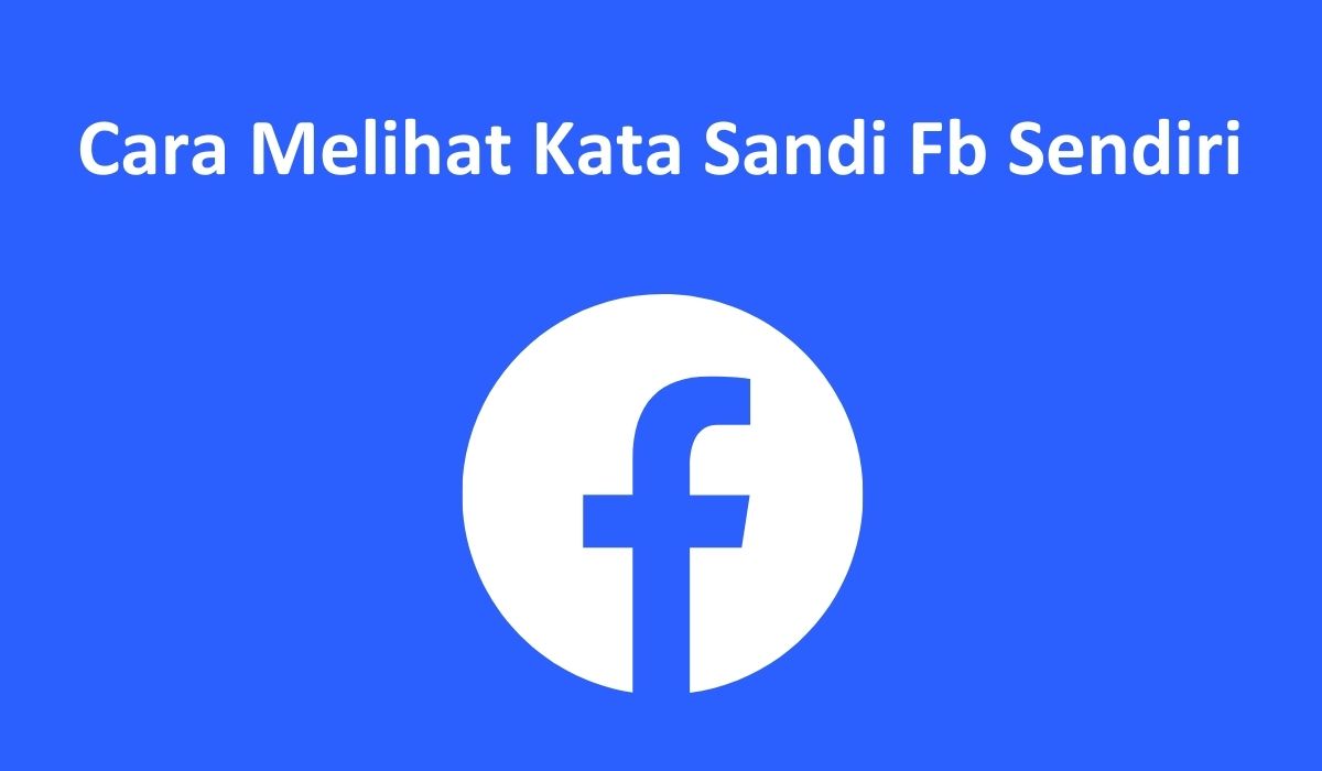 Cara Melihat Kata Sandi Fb Sendiri