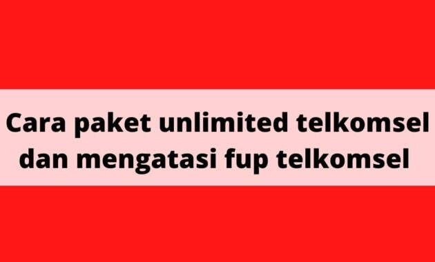 cara mengatasi fup telkomsel unlimited