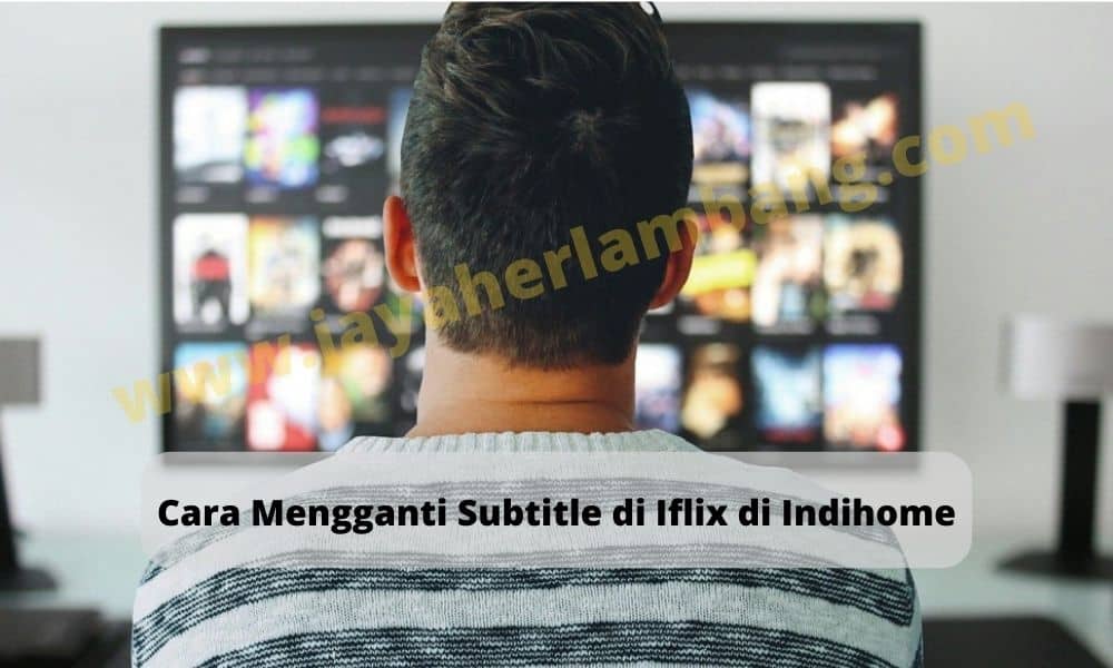 Cara Mengganti Subtitle di Iflix di Indihome