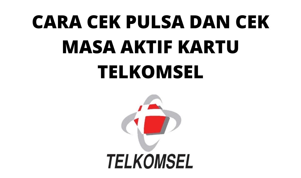 Cek Pulsa Dan Masa Aktif Kartu Telkomsel