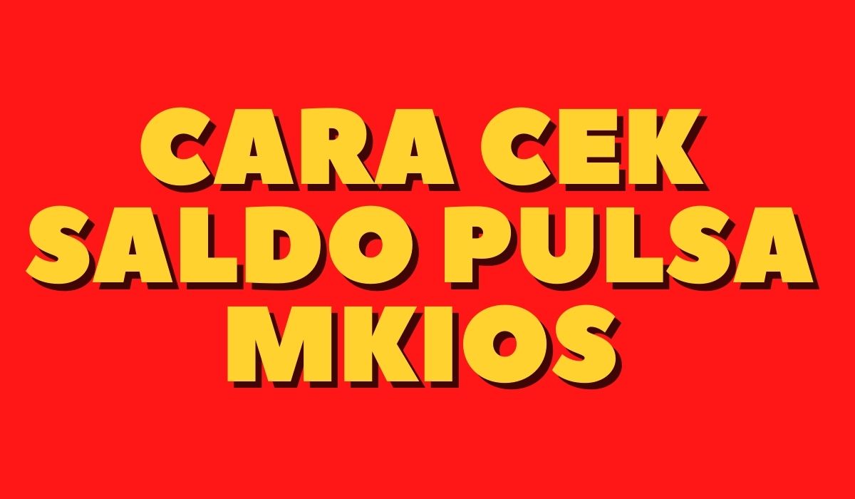 cara cek saldo pulsa mkios cara cek saldo pulsa mkios