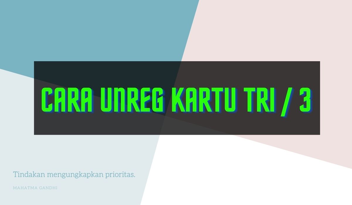 cara unreg kartu 3 cara unreg kartu 3