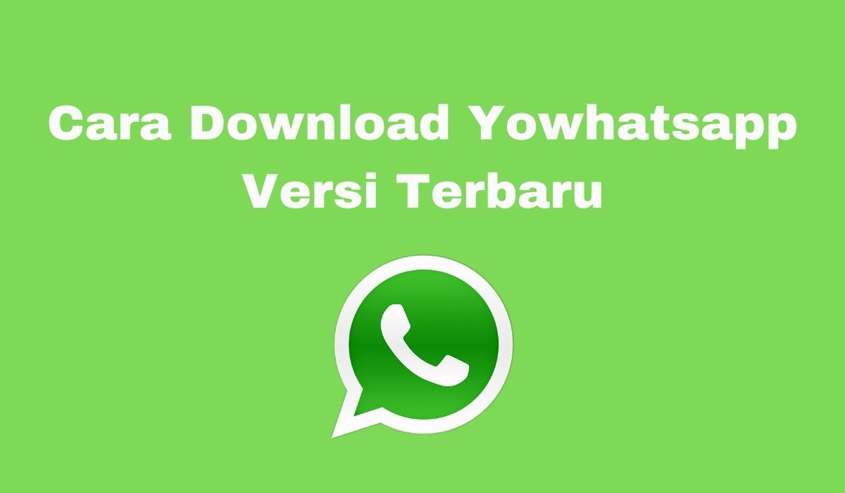 Cara Download Aplikasi Yowhatsapp Versi Terbaru Cara Download Aplikasi Yowhatsapp Versi Terbaru