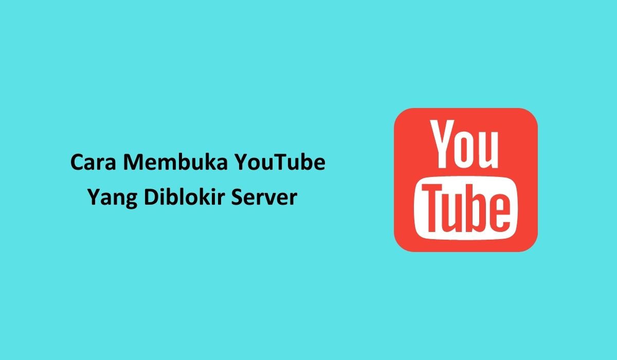 cara membuka YouTube yang diblokir server paling mudah dan aman