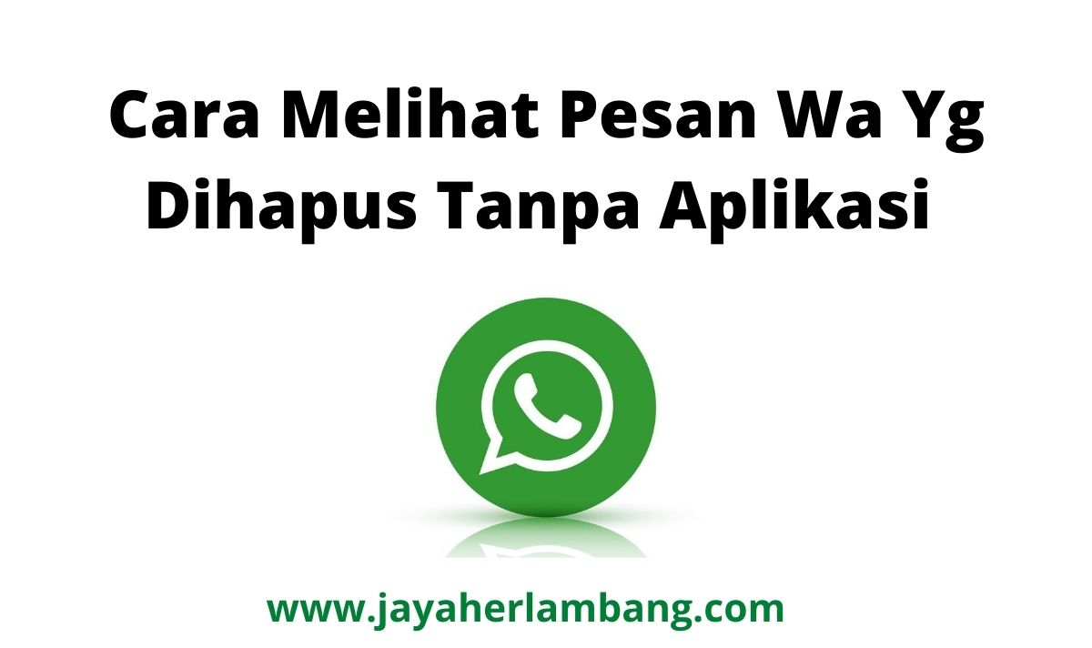 Cara Melihat Pesan Wa Yg Dihapus Tanpa Aplikasi
