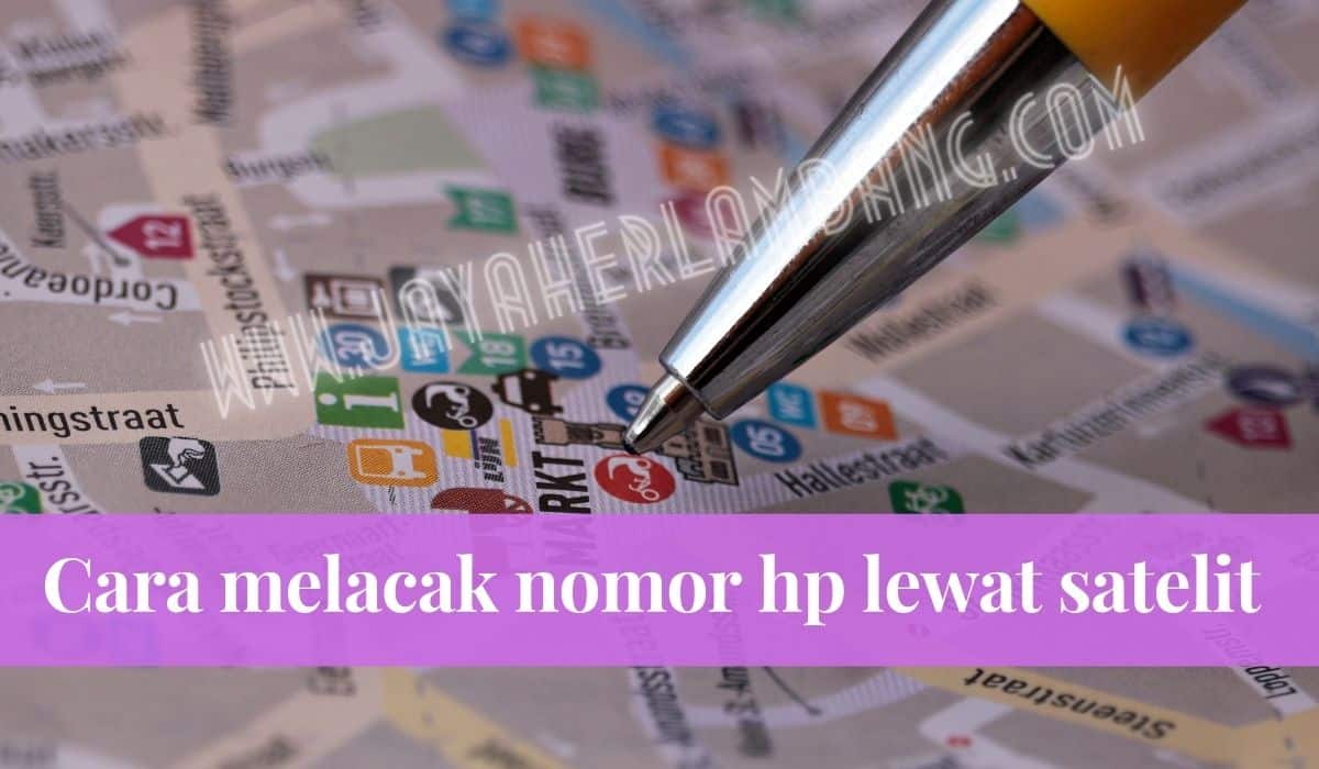 Cara melacak nomor hp lewat satelit Cara melacak nomor hp lewat satelit