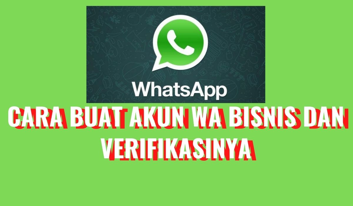 Cara membuat akun bisnis resmi whatsapp Cara membuat akun bisnis resmi whatsapp