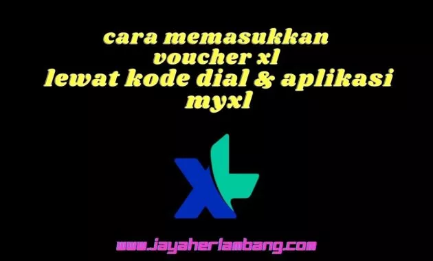 Cara Memasukkan Voucher Xl Cara Memasukkan Voucher Xl