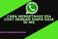cara mengetahui dia chat dengan siapa saja di WA