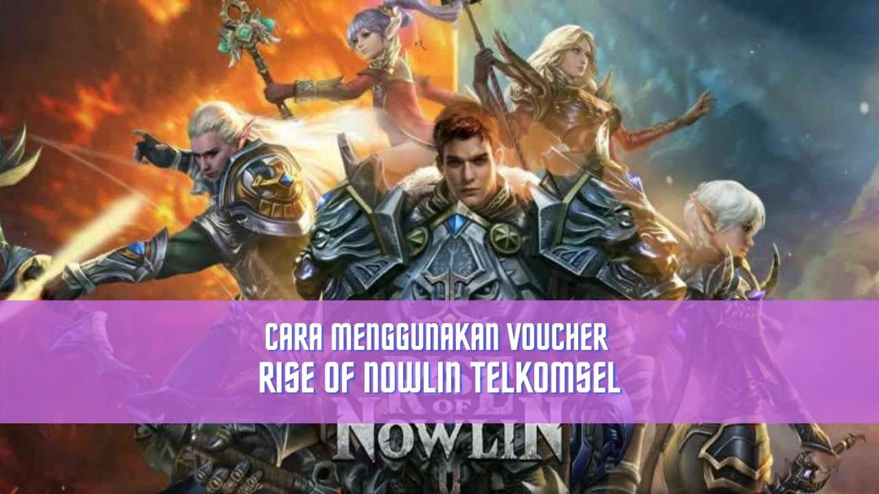 cara menggunakan voucher rise of nowlin telkomsel cara menggunakan voucher rise of nowlin telkomsel