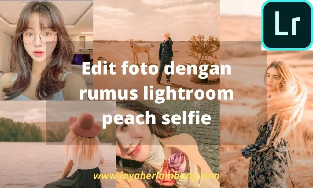 rumus lightroom peach selfie rumus lightroom peach selfie