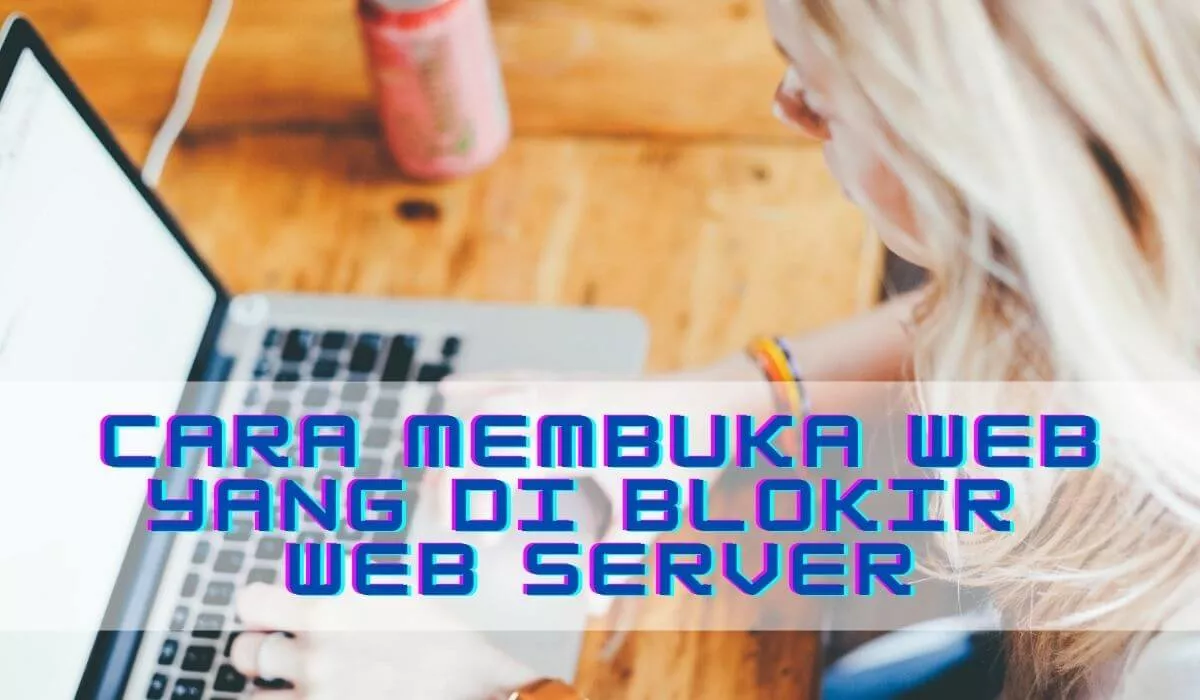 Cara Membuka Web Yang Diblokir Server Cara Membuka Web Yang Diblokir Server
